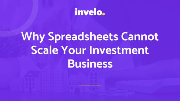 Why Spreadsheets Cannot Scale Your Investment Business