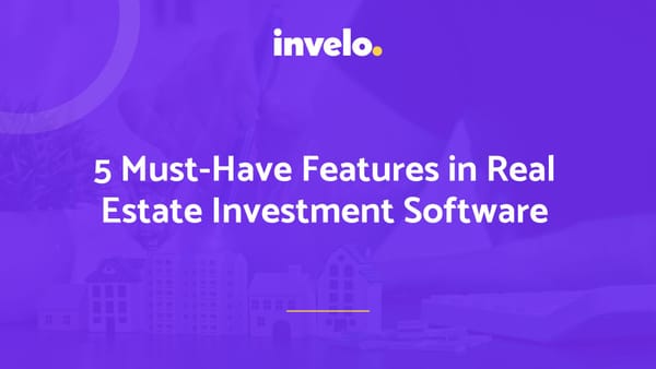 5 Must-Have Features in Real Estate Investment Software