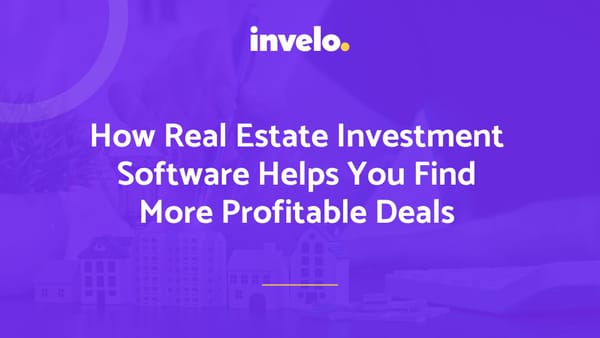 How Real Estate Investment Software Helps You Find More Profitable Deals